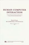 Multimodal Interfaces: A Special Double Issue of Human-Computer Interaction (Human-Computer Interaction, Vol 12, Nos 1-2)