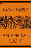 An Arrow`s Flight: A Novel
