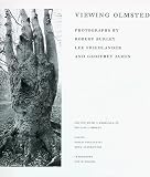 Viewing Olmsted: Photographs by Robert Burley, Lee Friedlander, and Geoffrey James