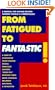From Fatigued to Fantastic