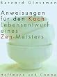 Anweisungen f�r den Koch. Lebensentwurf eines Zen- Meisters