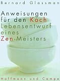 Produkt-Bild: Anweisungen f&uuml;r den Koch. Lebensentwurf eines Zen- Meisters