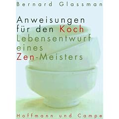 Anweisungen f�r den Koch. Lebensentwurf eines Zen- Meisters