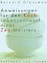 Anweisungen f�r den Koch. Lebensentwurf eines Zen- Meisters