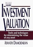 Investment Valuation: Tools and Techniques for Determining the Value of Any Asset (Wiley Frontiers in Science)