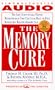 The Memory Cure: The Safe, Scientifically Proven Breakthrough That Can Slow, Halt, or Even Reverse Age-Related Memory