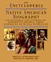 The Encyclopedia Of Native American Biography