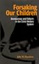 Forsaking Our Children: Bureaucracy and Reform in the Child Welfare System