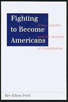 Fighting to Become Americans: Assimilation and the Trouble Between Jewish Women and Jewish Men
