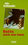 Rette mich wer kann - Ulla Schmalz