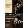 Between Friends: The Correspondence of Hannah Arendt and Mary McCarthy 1949-1975