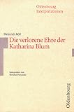 Oldenbourg Interpretationen, Bd.67, Die verlorene Ehre der Katharina Blum: Oder: Wie Gewalt entstehen und wohin sie führen kann