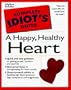 The Complete Idiot's Guide to a Happy Healthy Heart