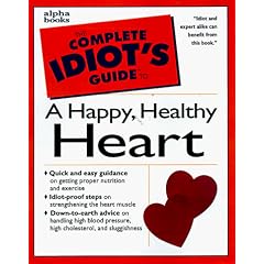 Complete Idiot's Guide to HAPPY HEALTHY HEART (The Complete Idiot's Guide)