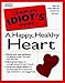 The Complete Idiot's Guide to a Happy Healthy Heart