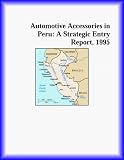Automotive Accessories in Peru: A Strategic Entry Report, 1995 (Strategic Planning Series)