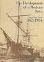 The Development of a Modern Navy: French Naval Policy, 1871-1904