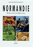 Normandie. Kueche, Land und Menschen