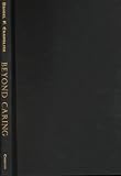 Beyond Caring: Hospitals, Nurses, and the Social Organization of Ethics (Morality and Society Series)