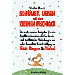 Sch�ner Leben mit dem Kleinen Arschloch