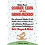 Sch�ner leben mit dem kleinen Arschloch: Ein umfassender Ratgeber f�r alle Aspekte modernen menschlichen Daseins. Unter besonderer Ber�cksichtigung von Sex, Drogen und Alkohol