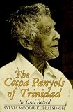 The Cocoa Panyols of Trinidad: An Oral Record