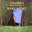 Grandpa Showed Me How to Make a Fort