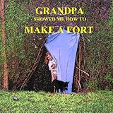 Grandpa Showed Me How to Make a Fort