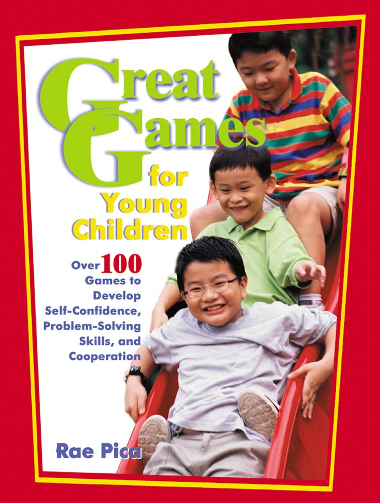 Great Games for Young Children: Over 100 Games to Develop Self ...