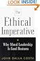 Ethical Imperative: Why Moral Leadership Is Good Business