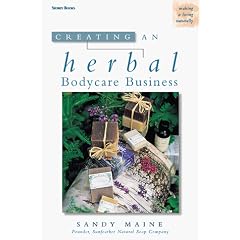 Creating an Herbal Bodycare Business (Making a Living Naturally)