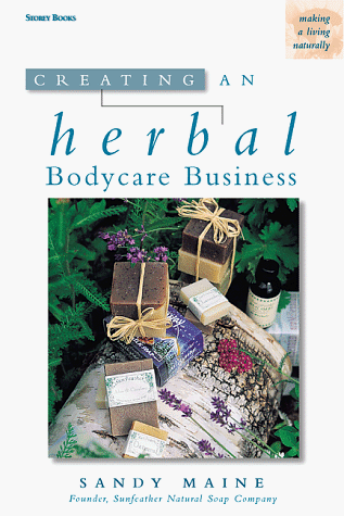 Creating an Herbal Bodycare Business (Making a Living Naturally Series) under Gardening & Horticulture in The Books Store