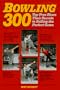 Bowling 300: Top Pros Share Their Secrets to Rolling the Perfect Game