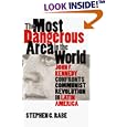 The Most Dangerous Area in the World: John F. Kennedy Confronts Communist Revolution in Latin America by Stephen G. Rabe