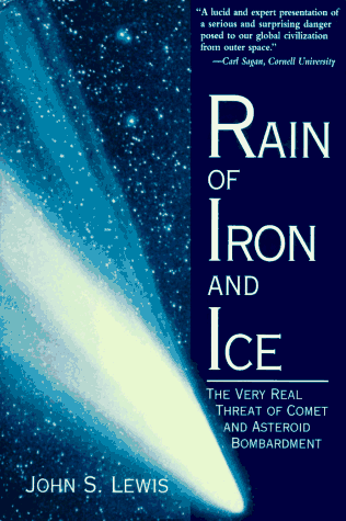 Rain of Iron and Ice: The Very Real Threat of Comet and Asteroid Bombardment (Helix books)