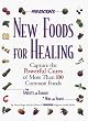 Prevention's New Foods for Healing: Capture the Powerful Cures of More Than 100 Common Foods
