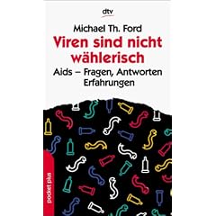Viren sind nicht w�hlerisch. AIDS- Fragen, Antworten, Erfahrungen.
