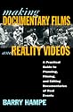 Making Documentary Films and Reality Videos: A Practical Guide to Planning, Filming, and Editing Documentaries of Real Events