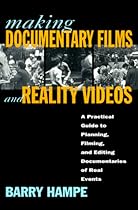 Making Documentary Films and Reality Videos: A Practical Guide to Planning, Filming, and Editing Documentaries of Real Events