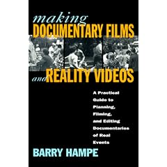 Making Documentary Films: A Practical Guide to Planning, Filming, and Editing Documentaries of Real Events / Barry Hampe.
