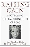 Raising Cain: Protecting the Emotional Life of Boys