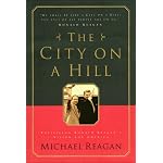 The City on a Hill: Fulfilling Ronald Reagan's Vision for America book cover