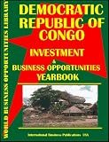 Democratic Republic of Congo Investment & Business Opportunities Yearbook (World Investment & Business Opportunities Library)