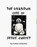 The Unknown Life of Jesus Christ
