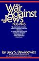 The War Against the Jews: 1933-1945 by Lucy S. Dawidowicz