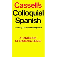 Cassell's Colloquial Spanish: A Handbook of Idiomatic Usage