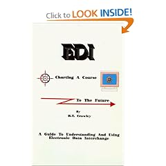 EDI; Charting a Course to the Future: A Guide to Understanding and Using Electronic Data Interchange