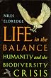 Life in the Balance: Humanity and the Biodiversity Crisis