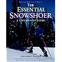 The Essential Snowshoer: A Step-by-Step Guide