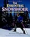 Books : The Essential Snowshoer: A Step-by-Step Guide
